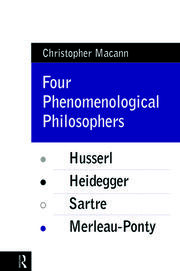 Four Phenomenological Philosophers: Husserl, Heidegger, Sartre, Merleau-Ponty book cover
