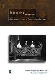 Excavating Women: A History of Women in European Archaeology book cover