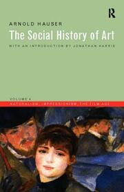 Social History of Art, Volume 4: Naturalism, Impressionism, The Film Age book cover