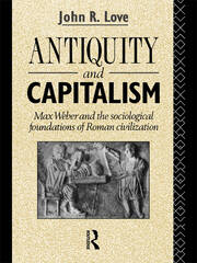 Antiquity and Capitalism: Max Weber and the Sociological Foundations of Roman Civilization book cover