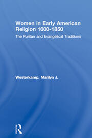 Women in Early American Religion 1600-1850: The Puritan and Evangelical Traditions book cover