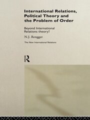 International Relations, Political Theory and the Problem of Order: Beyond International Relations Theory? book cover