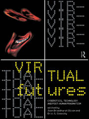 Virtual Futures: Cyberotics, Technology and Posthuman Pragmatism book cover