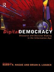 Digital Democracy: Discourse and Decision Making in the Information Age book cover
