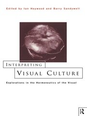 Interpreting Visual Culture: Explorations in the Hermeneutics of Vision book cover