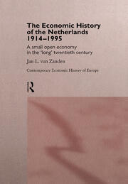 The Economic History of The Netherlands 1914-1995: A Small Open Economy in the 'Long' Twentieth Century book cover