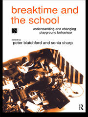 Breaktime and the School: Understanding and Changing Playground Behaviour book cover