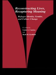 Reconstructing Lives, Recapturing Meaning: Refugee Identity, Gender, and Culture Change book cover