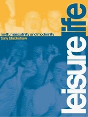Leisure Life: Myth, Modernity and Masculinity book cover