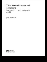 The Moralisation of Tourism: Sun, Sand... and Saving the World? book cover