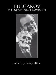 Bulgakov: The Novelist-Playwright book cover