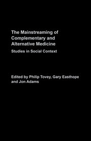 Mainstreaming Complementary and Alternative Medicine: Studies in Social Context book cover