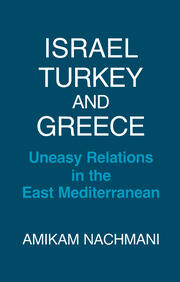 Israel, Turkey and Greece: Uneasy Relations in the East Mediterranean book cover