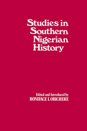Studies in Southern Nigerian History: A Festschrift for Joseph Christopher Okwudili Anene 1918-68 book cover