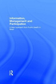 Information, Management and Participation: A New Approach from Public Health in Brazil book cover