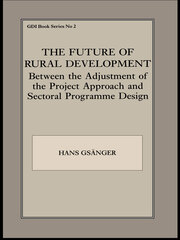 The Future of Rural Development: Between the Adjustment of the Project Approach and Sectoral Programme Desig book cover