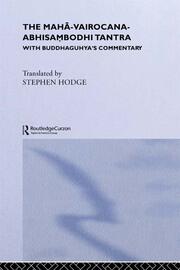 The Maha-Vairocana-Abhisambodhi Tantra: With Buddhaguhya's Commentary book cover