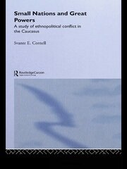 Small Nations and Great Powers: A Study of Ethnopolitical Conflict in the Caucasus book cover