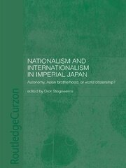 Nationalism and Internationalism in Imperial Japan: Autonomy, Asian Brotherhood, or World Citizenship? book cover