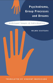Psychodrama, Group Processes and Dreams: Archetypal Images of Individuation book cover