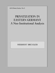 Privatization in Eastern Germany: A Neo-Institutional Analysis book cover