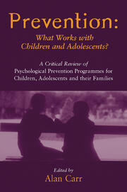 Prevention: What Works with Children and Adolescents?: A Critical Review of Psychological Prevention Programmes for Children, Adolescents and their Families book cover