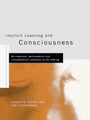 Implicit Learning and Consciousness: An Empirical, Philosophical and Computational Consensus in the Making book cover