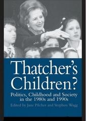 Thatcher's Children?: Politics, Childhood And Society In The 1980s And 1990s book cover