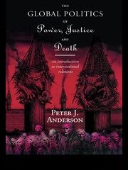 The Global Politics of Power, Justice and Death: An Introduction to International Relations book cover