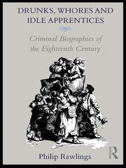 Drunks, Whores and Idle Apprentices: Criminal Biographies of the Eighteenth Century book cover