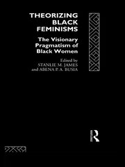 Theorizing Black Feminisms: The Visionary Pragmatism of Black Women book cover
