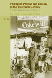 Philippine Politics and Society in the Twentieth Century: Colonial Legacies, Post-Colonial Trajectories book cover