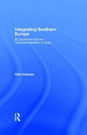 Integrating Southern Europe: EC Expansion and the Transnationalization of Spain book cover
