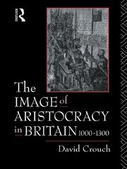 The Image of Aristocracy: In Britain, 1000-1300 book cover