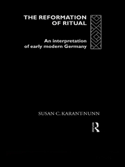 The Reformation of Ritual: An Interpretation of Early Modern Germany book cover
