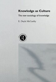 Knowledge as Culture: The New Sociology of Knowledge book cover