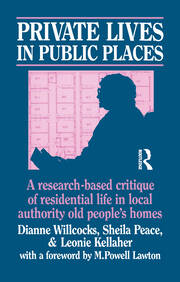 Private Lives in Public Places: Research-based Critique of Residential Life in Local Authority Old People's Homes book cover