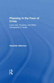Planning in the Face of Crisis: Land Use, Housing, and Mass Immigration in Israel book cover