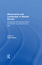 Monuments and Landscape in Atlantic Europe: Perception and Society During the Neolithic and Early Bronze Age book cover