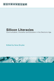 Silicon Literacies: Communication, Innovation and Education in the Electronic Age book cover