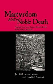 Martyrdom and Noble Death: Selected Texts from Graeco-Roman, Jewish and Christian Antiquity book cover