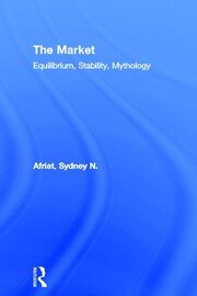 The Market: Equilibrium, Stability, Mythology book cover