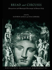 'Bread and Circuses': Euergetism and Municipal Patronage in Roman Italy book cover