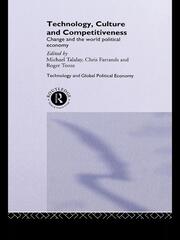 Technology, Culture and Competitiveness: Change and the World Political Economy book cover