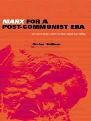 Marx for a Post-Communist Era: On Poverty, Corruption and Banality book cover