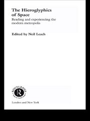 The Hieroglyphics of Space: Reading and Experiencing the Modern Metropolis book cover