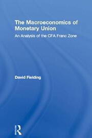 The Macroeconomics of Monetary Union: An Analysis of the CFA Franc Zone book cover