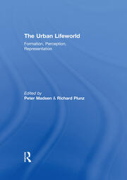 The Urban Lifeworld: Formation Perception Representation book cover