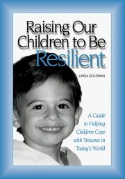 Raising Our Children to Be Resilient: A Guide to Helping Children Cope with Trauma in Today's World book cover