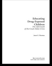 Educating Drug-Exposed Children: The Aftermath of the Crack-Baby Crisis book cover